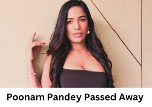 Poonam Pandey Passed Away 