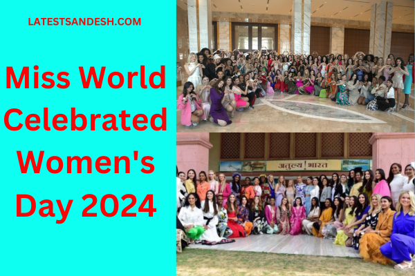 Miss World Celebrated Women's Day 2024