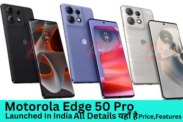 Motorola Edge 50 Pro Launched In India